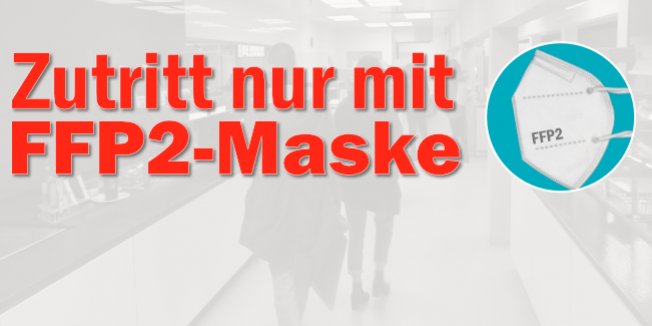 Ab 18.01.: Zutritt nur mit FFP2 Masken!