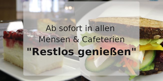 Ab sofort in allen Mensen & Cafeterien „Restlos genießen“